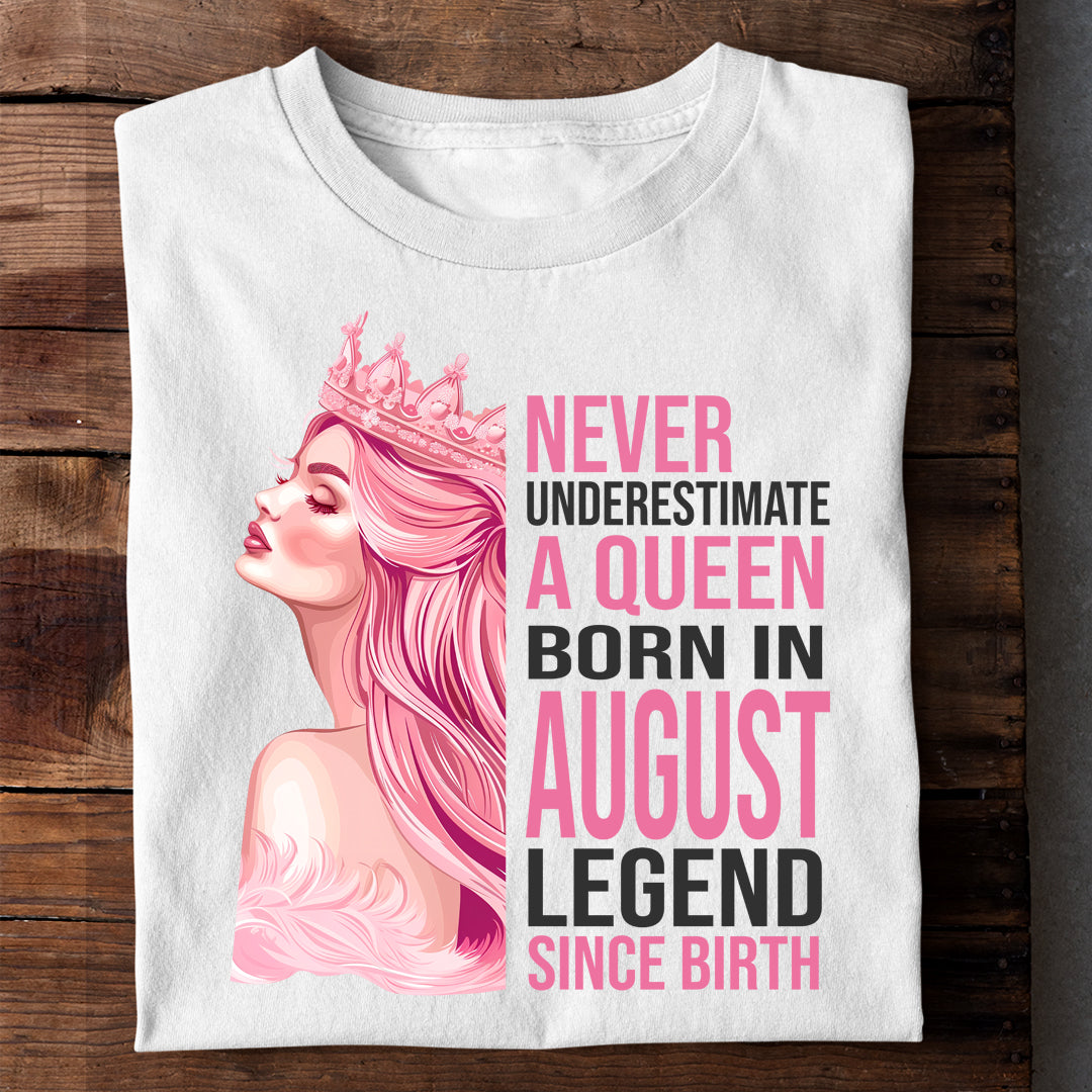 NEVER UNDERESTIMATE AUGUST BORN QUEEN LUXURY TSHIRT