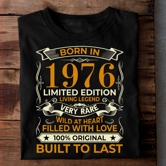 BORN IN 1976 LIMITED EDITION LIVING LEGEND LUXURY TSHIRT