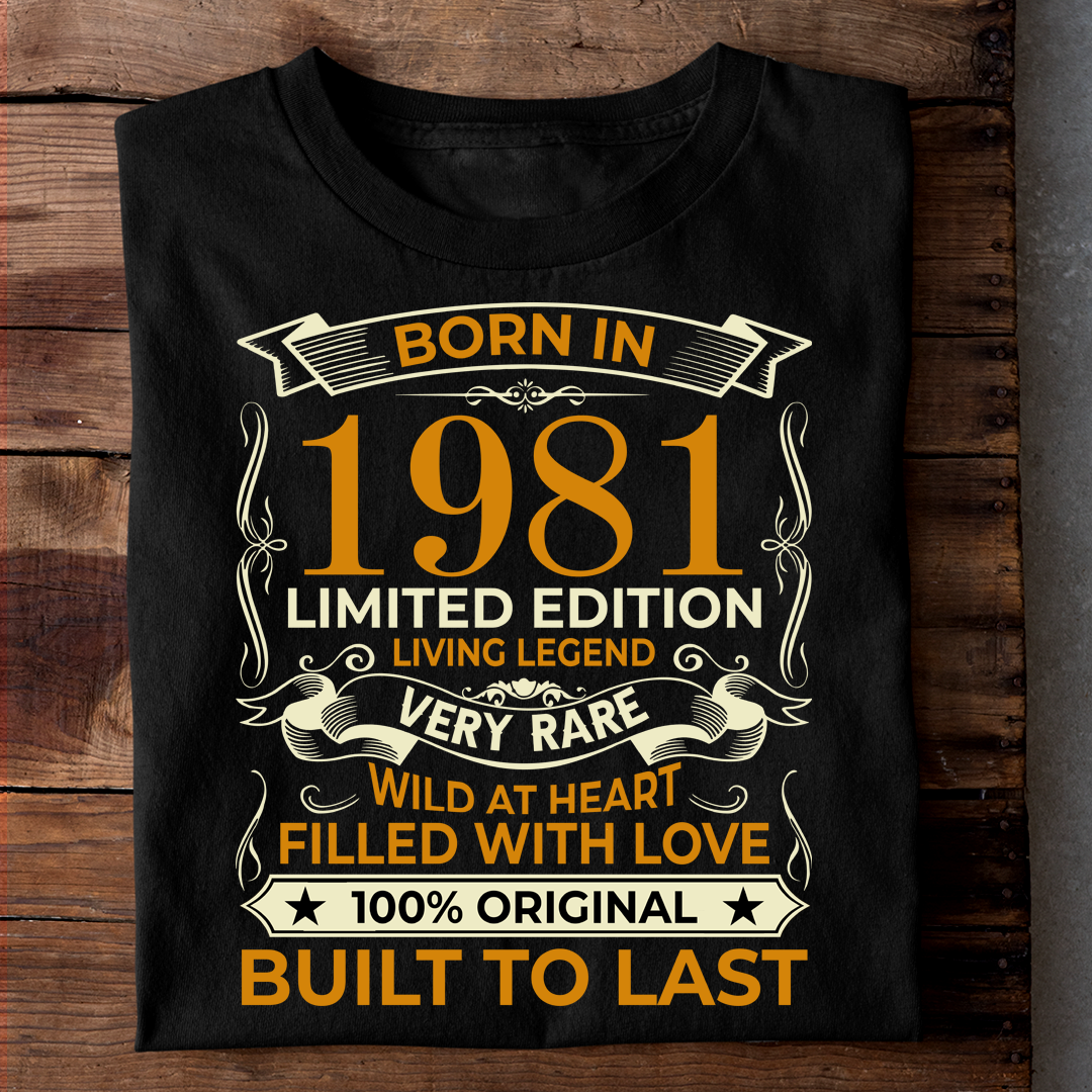 BORN IN 1981 LIMITED EDITION LIVING LEGEND LUXURY TSHIRT