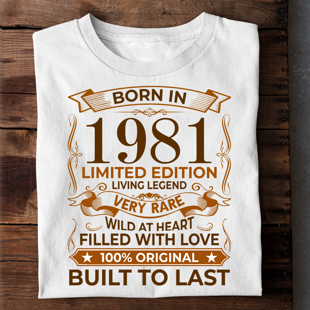 BORN IN 1981 LIMITED EDITION LIVING LEGEND LUXURY TSHIRT