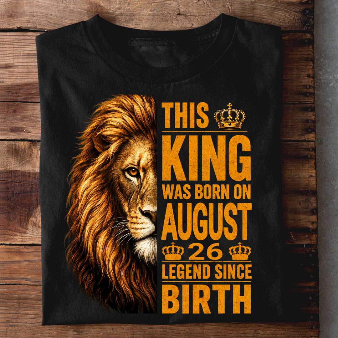 AUGUST 26 KING TSHIRT