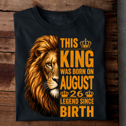 AUGUST 26 KING TSHIRT