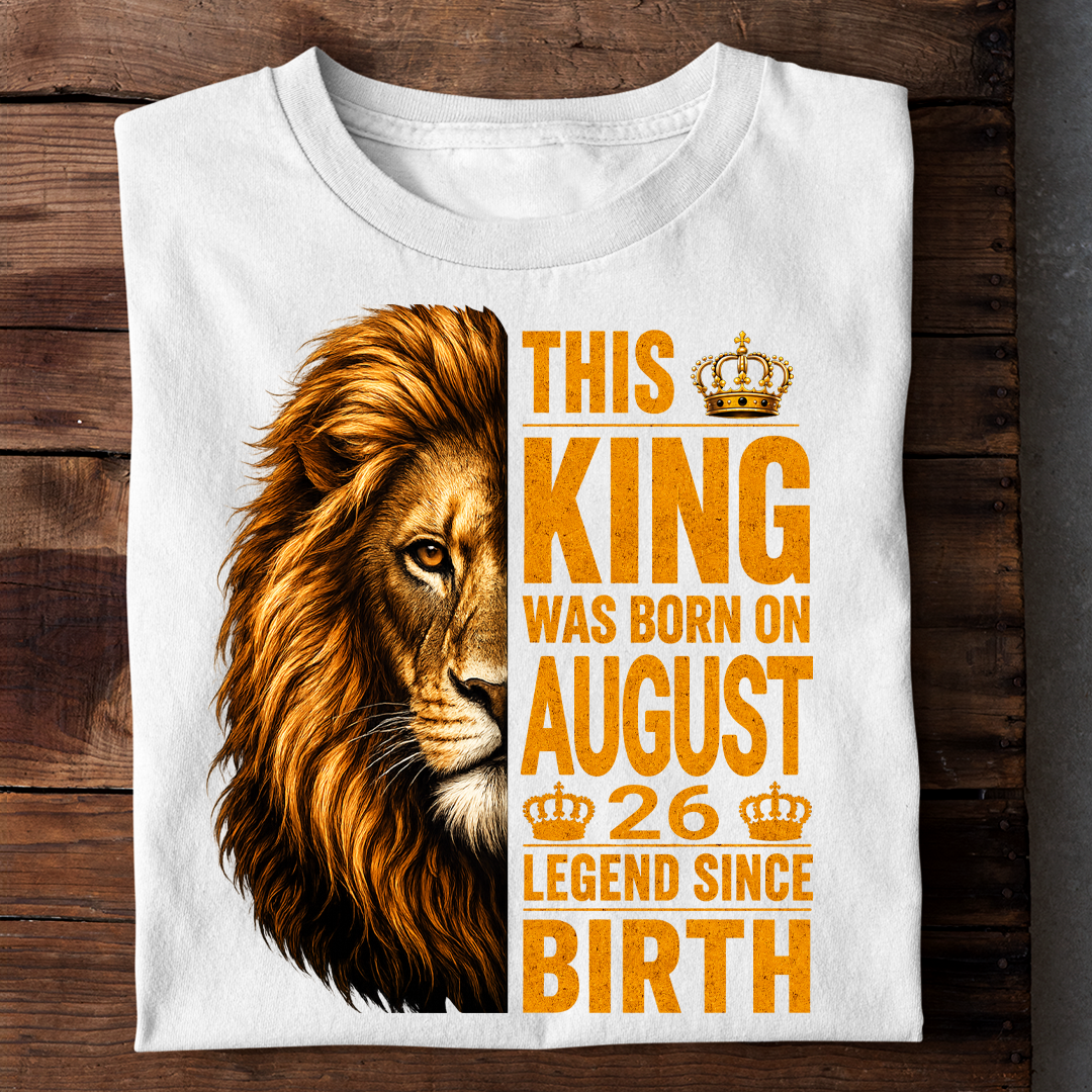 AUGUST 26 KING TSHIRT