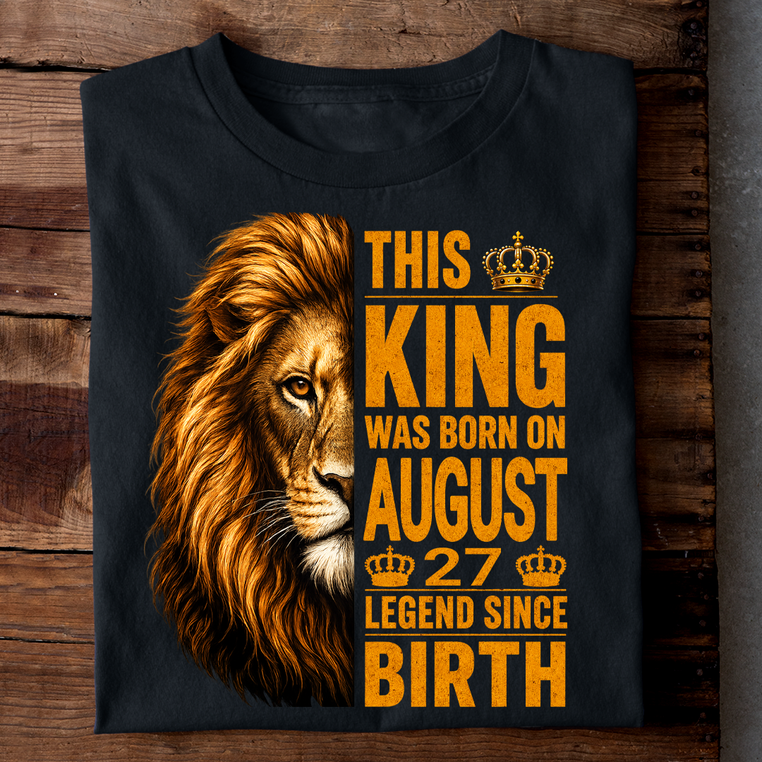 AUGUST 27 KING TSHIRT