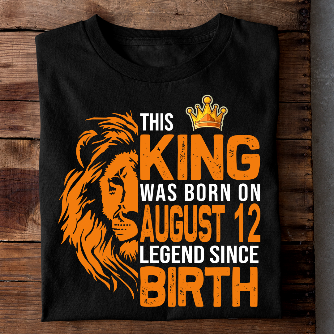 KING OF AUGUST 12 LUXURY TSHIRT