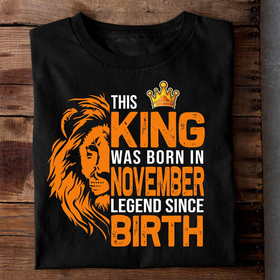 KING OF NOVEMBER PREMIUM QUALITY TSHIRT