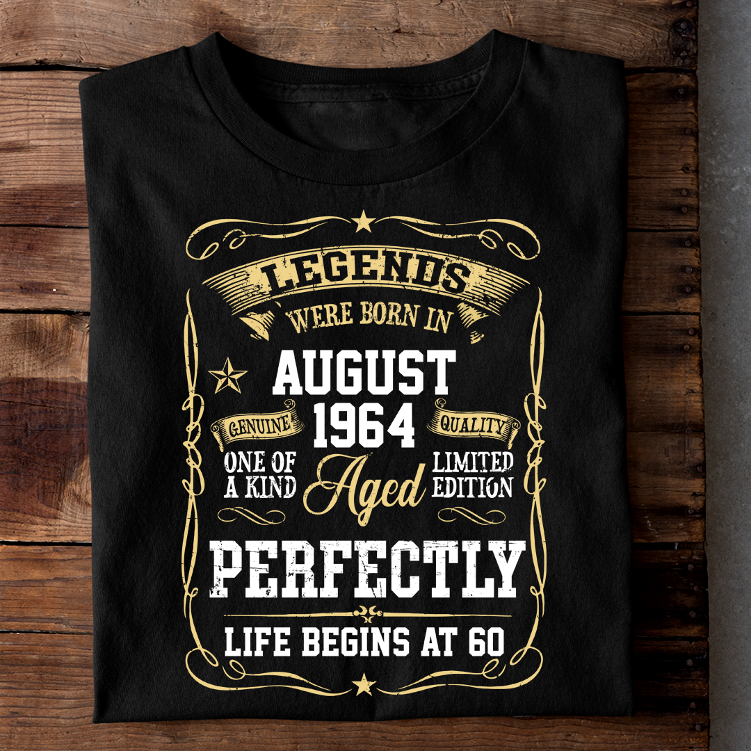 LEGENDS WERE BORN IN AUG 1964 LIFE BEGINS AT 60 LUXURY TSHIRT