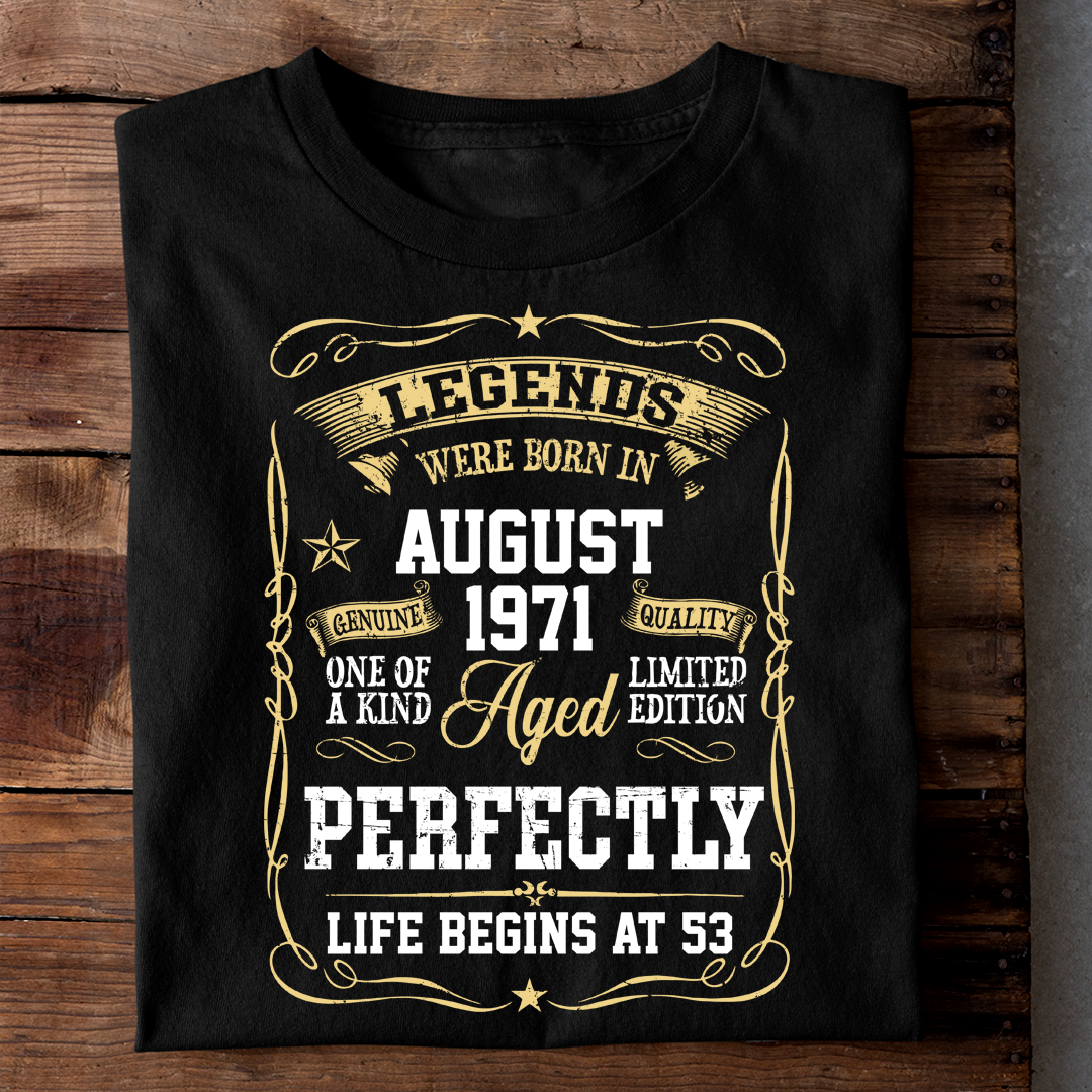 LEGENDS WERE BORN IN AUG 1971 LIFE BEGINS AT 53 LUXURY TSHIRT