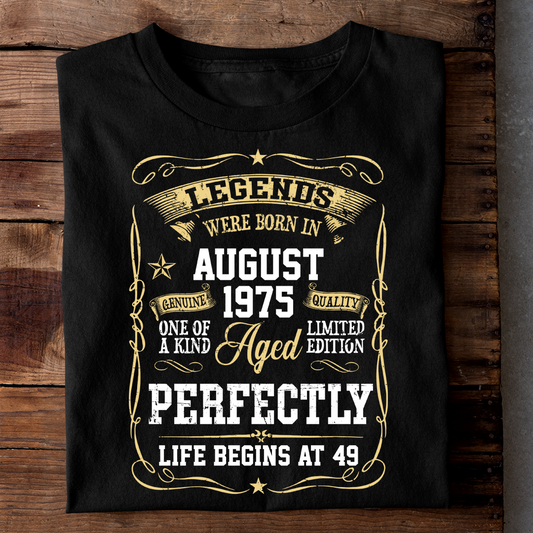 LEGENDS WERE BORN IN AUG 1975 LIFE BEGINS AT 49 LUXURY TSHIRT