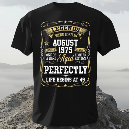 LEGENDS WERE BORN IN AUG 1975 LIFE BEGINS AT 49 LUXURY TSHIRT