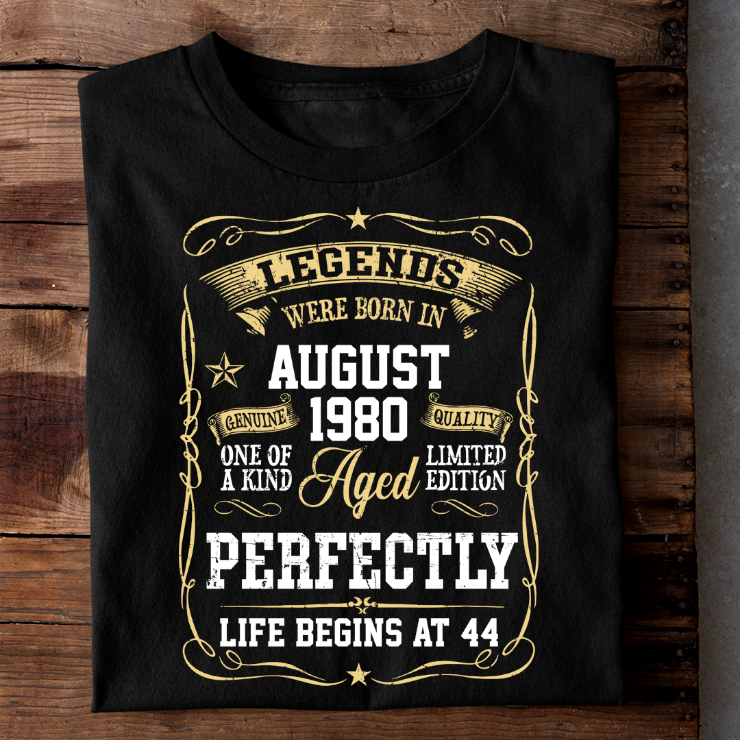 LEGENDS WERE BORN IN AUG 1980 LIFE BEGINS AT 44 LUXURY TSHIRT