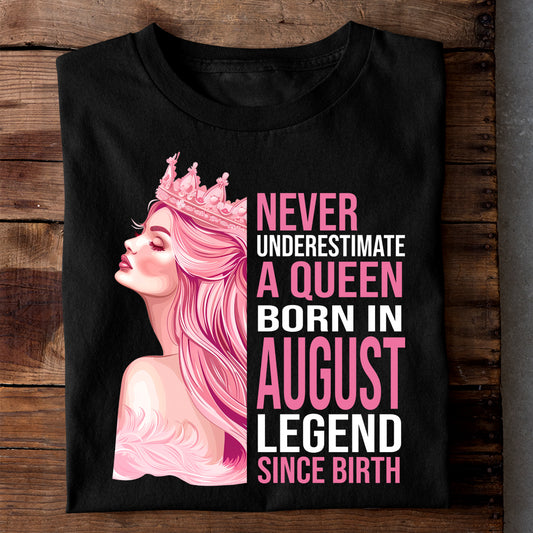 NEVER UNDERESTIMATE AUGUST BORN QUEEN LUXURY TSHIRT
