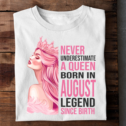 NEVER UNDERESTIMATE AUGUST BORN QUEEN LUXURY TSHIRT