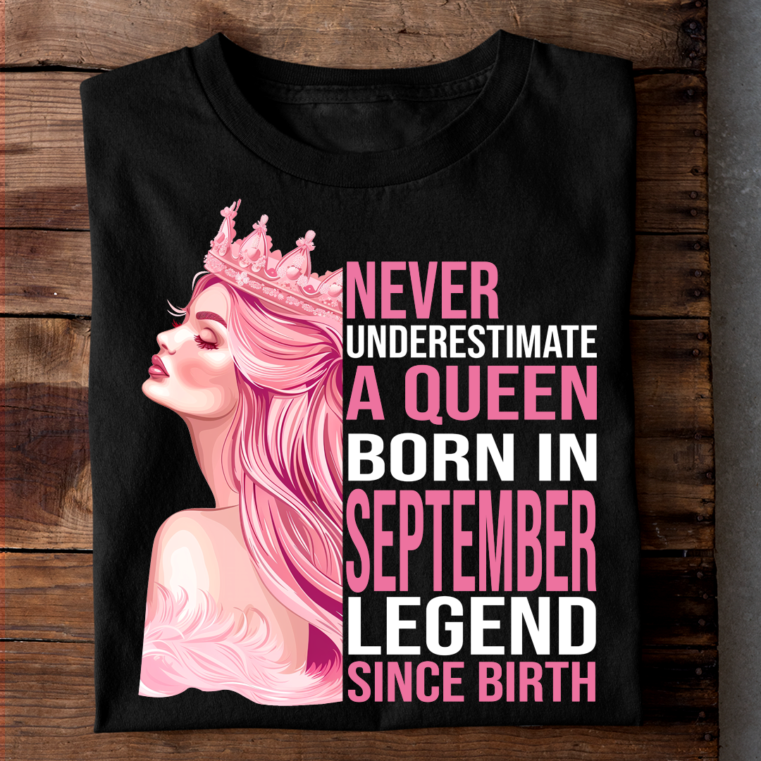 NEVER UNDERESTIMATE A QUEEN BORN IN SEPTEMBER LUXURY TSHIRT