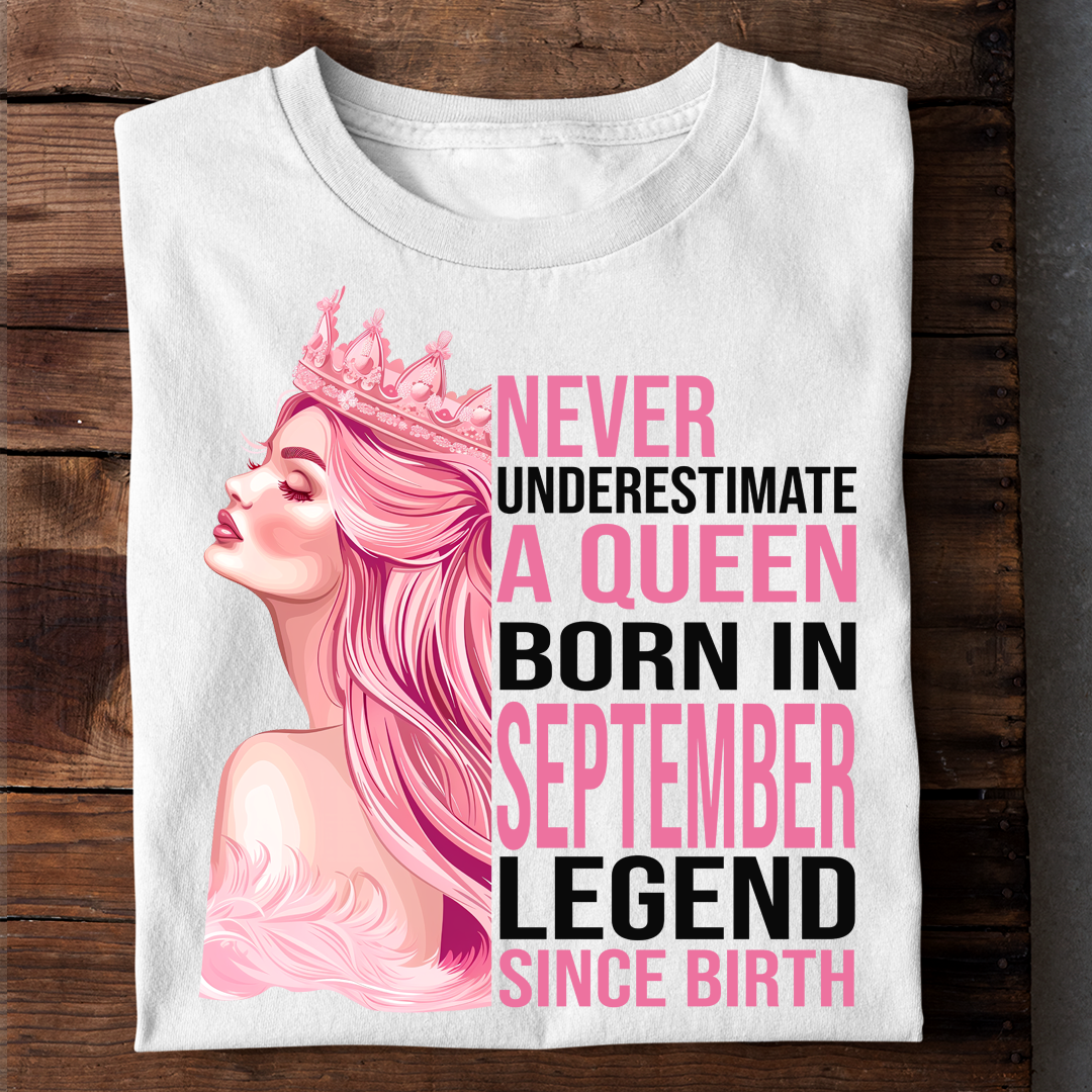 NEVER UNDERESTIMATE A QUEEN BORN IN SEPTEMBER LUXURY TSHIRT