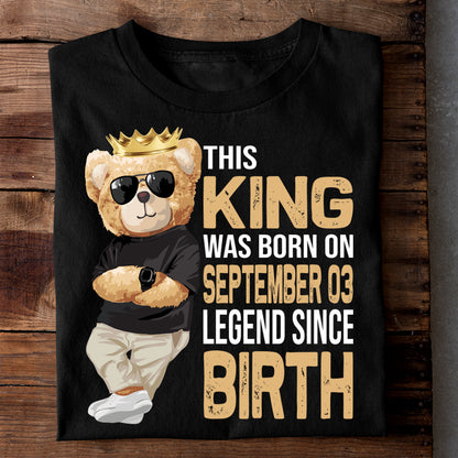 THIS KING WAS BORN ON SEPT 03 LEGEND SINCE BIRTH (TEDDY) LUXURY TSHIRT