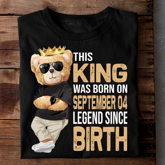 THIS KING WAS BORN ON SEPT 04 LEGEND SINCE BIRTH (TEDDY) LUXURY TSHIRT