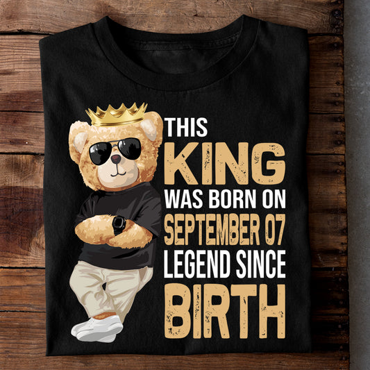 THIS KING WAS BORN ON SEPT 07 LEGEND SINCE BIRTH (TEDDY) LUXURY TSHIRT