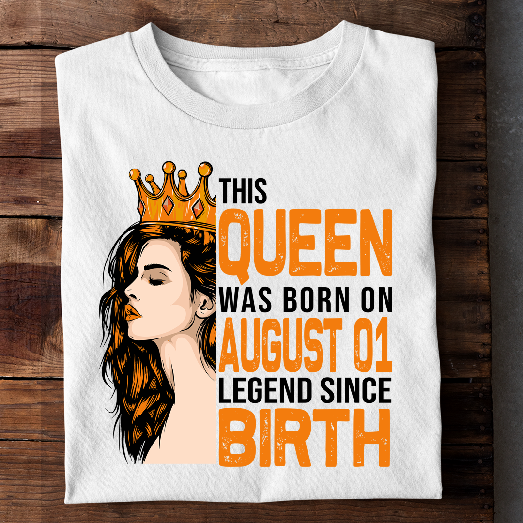 THIS QUEEN WAS BORN ON AUG 01 LEGEND SINCE BIRTH LUXURY TSHIRT