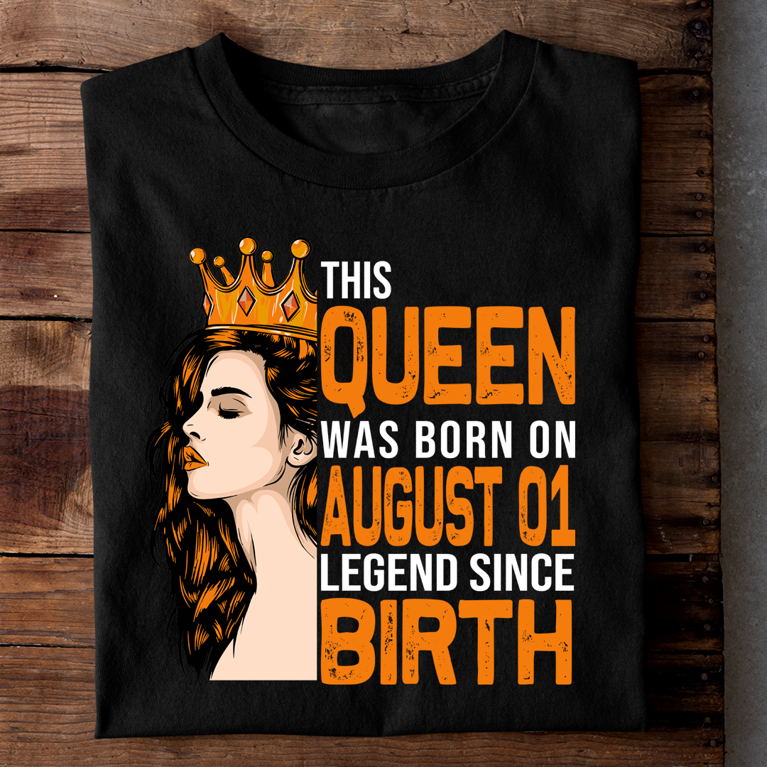 THIS QUEEN WAS BORN ON AUG 01 LEGEND SINCE BIRTH LUXURY TSHIRT