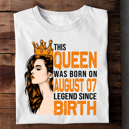 THIS QUEEN WAS BORN ON AUG 07 LEGEND SINCE BIRTH LUXURY TSHIRT