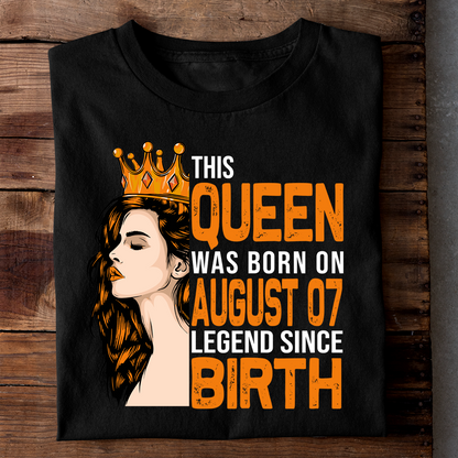 THIS QUEEN WAS BORN ON AUG 07 LEGEND SINCE BIRTH LUXURY TSHIRT