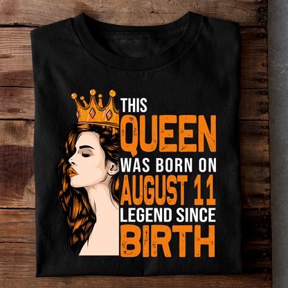 THIS QUEEN WAS BORN ON AUG 11 LEGEND SINCE BIRTH LUXURY TSHIRT