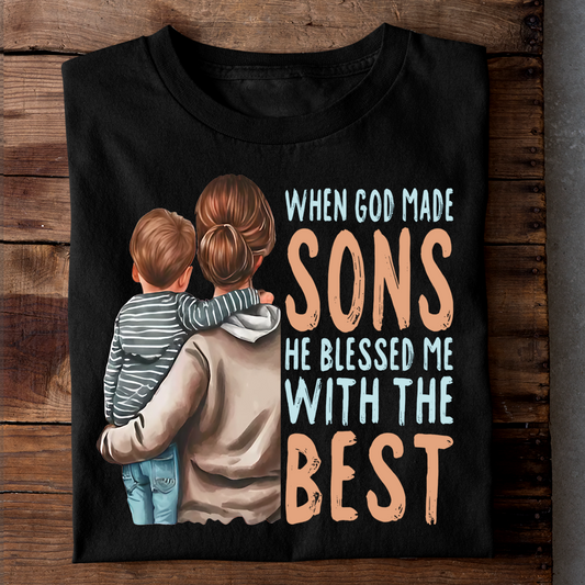 WHEN GOD MADE SONS HE BLESSED ME WITH THE BEST LUXURY TSHIRT