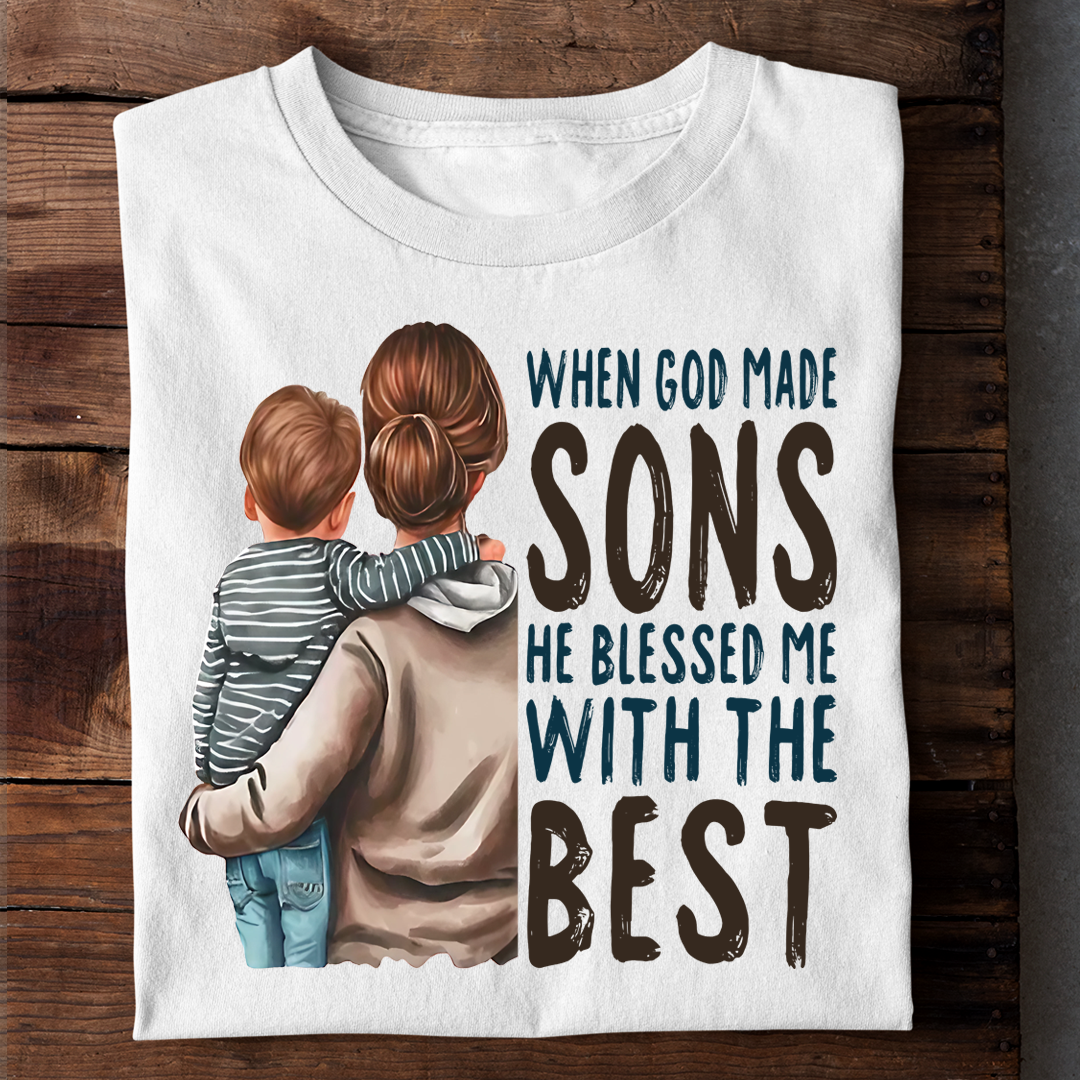 WHEN GOD MADE SONS HE BLESSED ME WITH THE BEST LUXURY TSHIRT